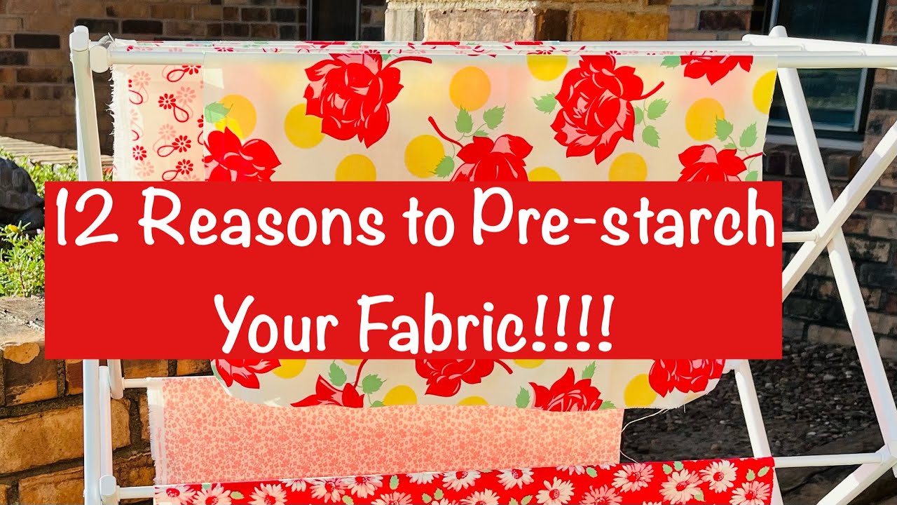 Twelve Reasons to Pre-starch Your Fabric