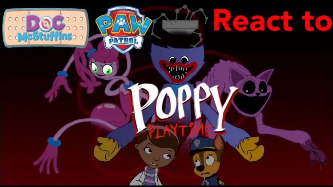 Paw Patrol & Doc Mcstuffins react to Poppy Playtime Chapter 1, 2, 3