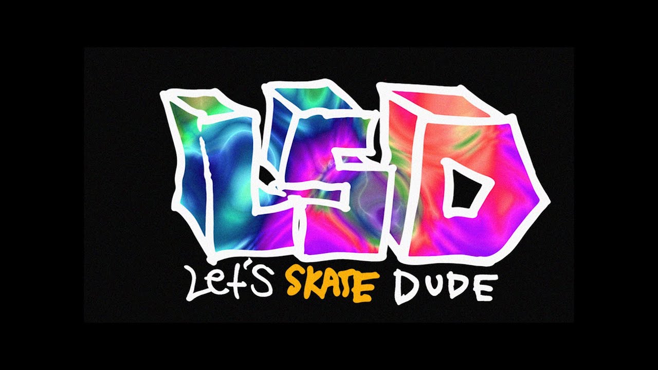 KROOKED LSD - LET'S SKATE DUDE