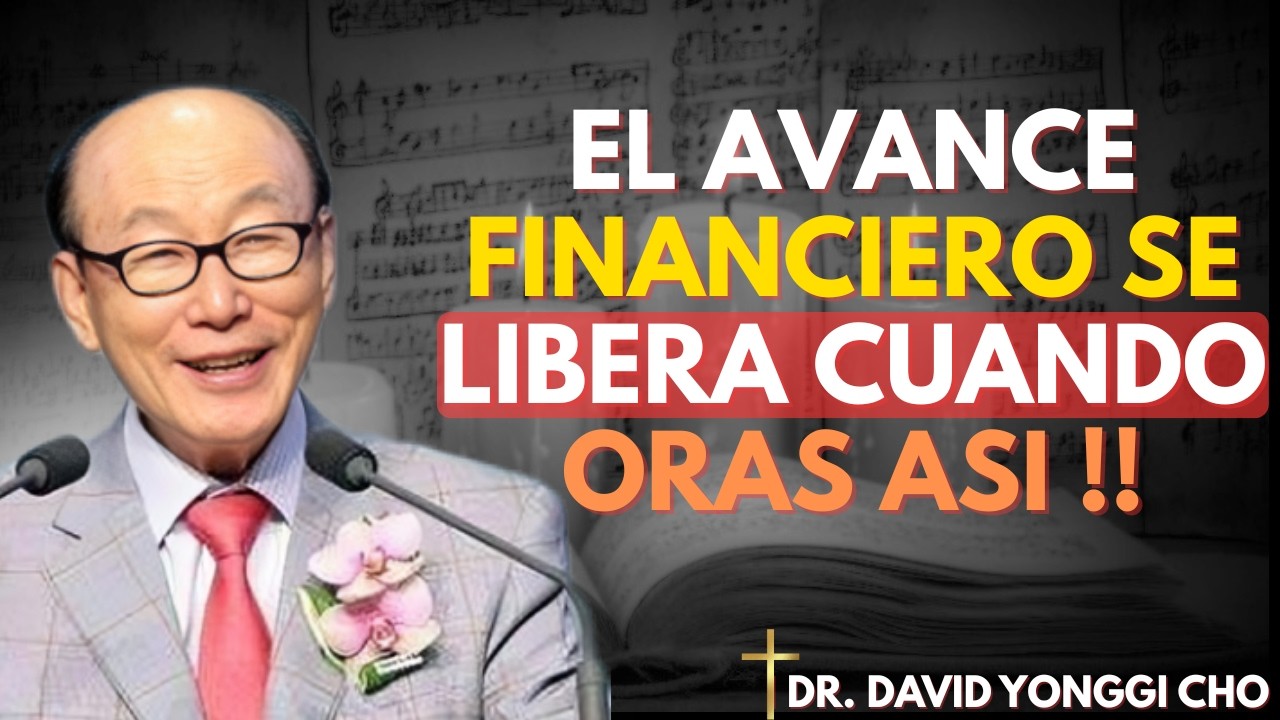 Un avance financiero comienza con la oración_ los ángeles responden a la fe _ David Yonggi Cho