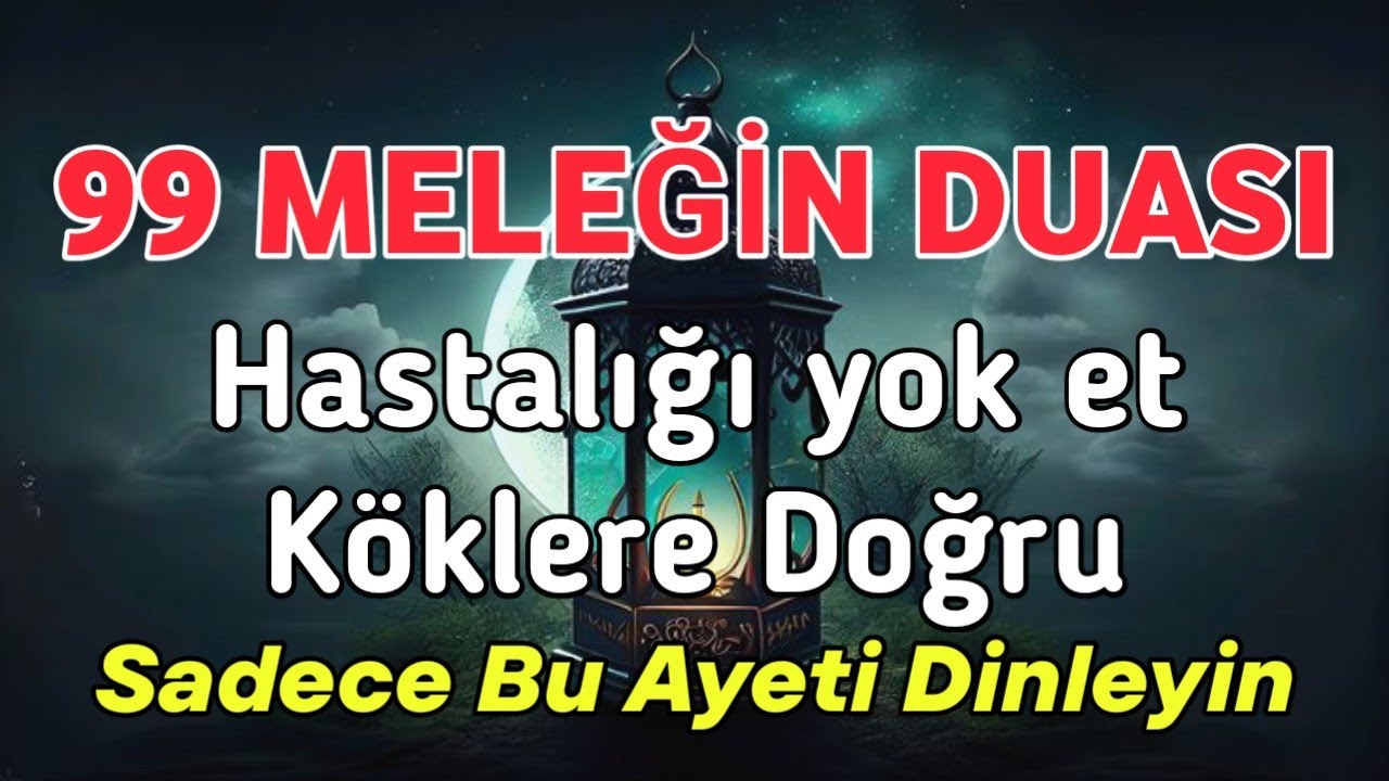 99 Meleğin Duası 🤲 Hastalığınız Kökünden İyileşecek