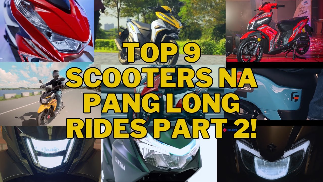 TOP 9 SCOOTERS NA PANG LONG RIDE PART 2!