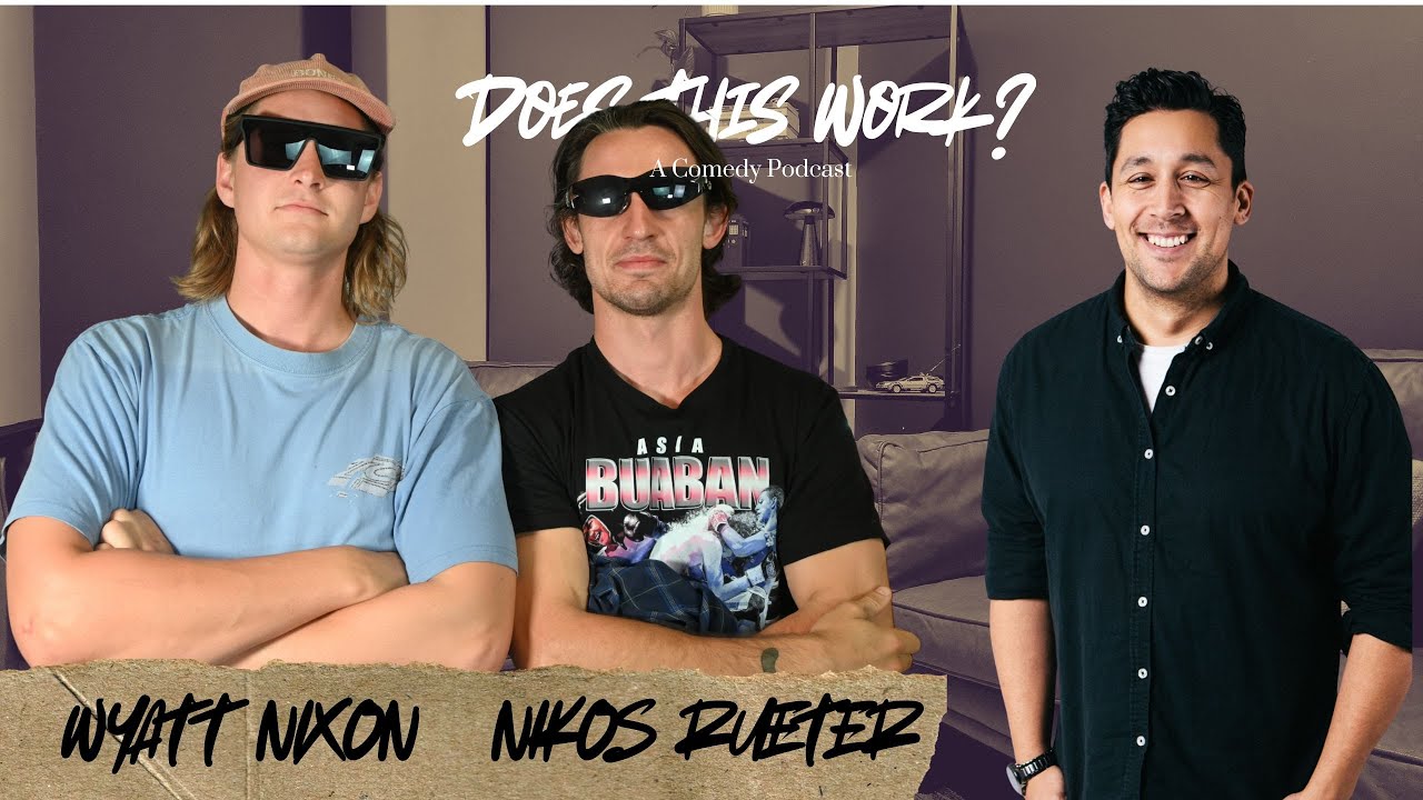Does This Work? A Comedy Podcast - EPISODE THIRTY TWO - Wyatt Nixon & Nikos Rueter