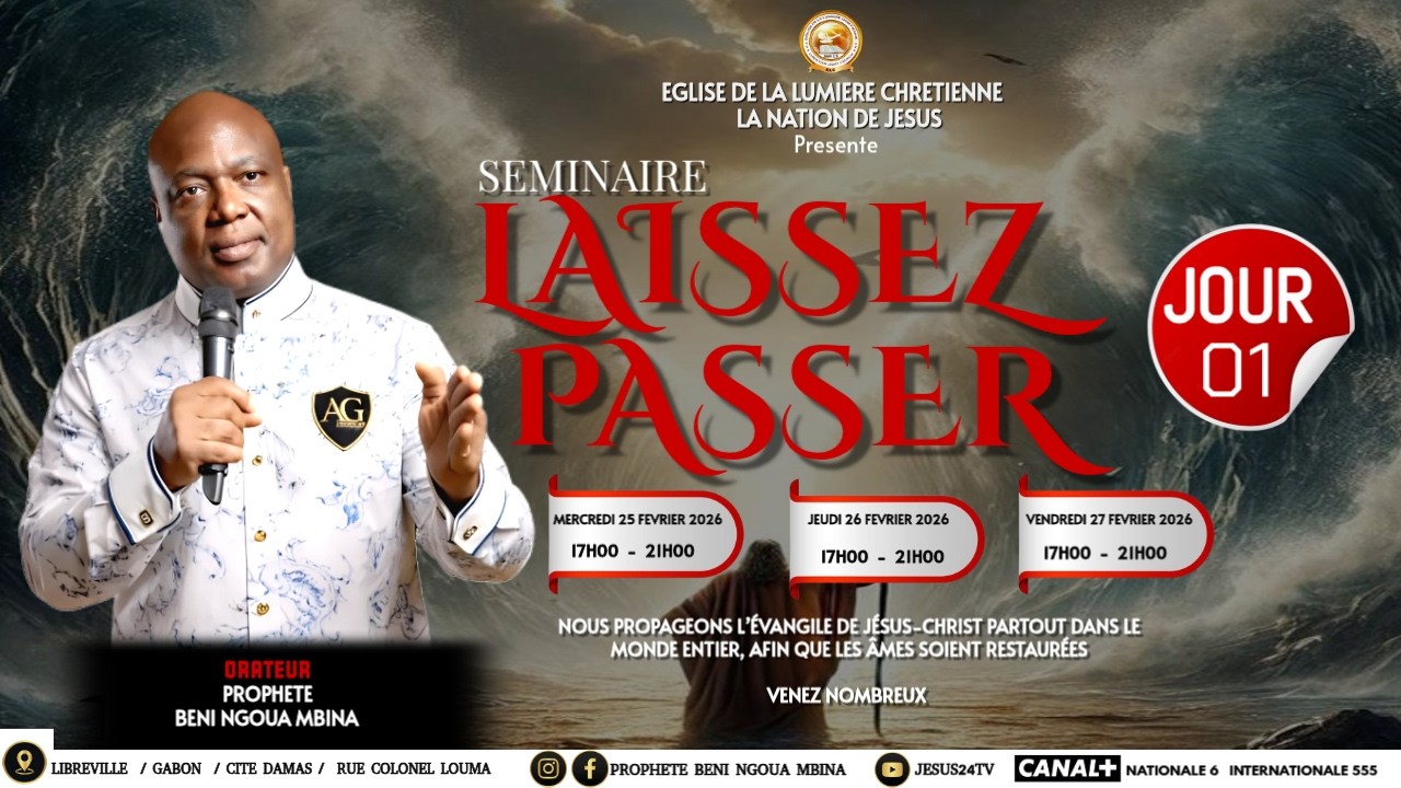 BIENVENUE A CE SEMINAIRE LAISSEZ PASSSER DU MERCREDI 25 FEVRIER 2026 (JOUR 01)