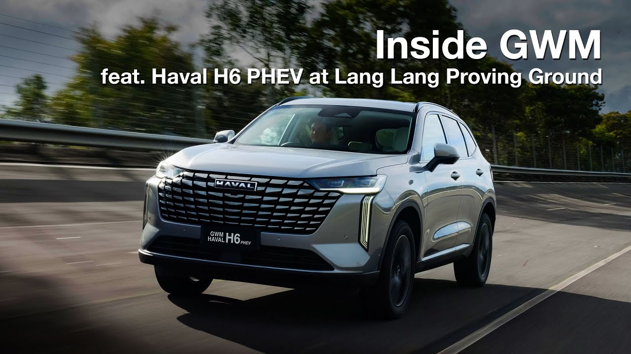 Inside GWM: feat. Haval H6 PHEV at Lang Lang Proving Ground