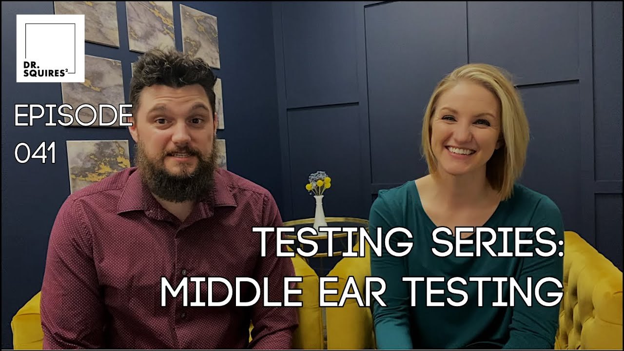 MIDDLE EAR TESTING - Testing Series - Dr. Squires Squared Ep 041
