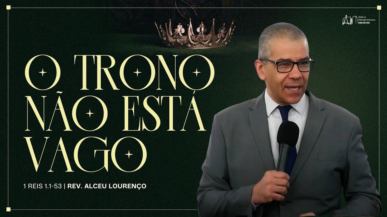 O trono não está vago - 1 Reis 1.1-53 | Rev. Alceu Lourenço