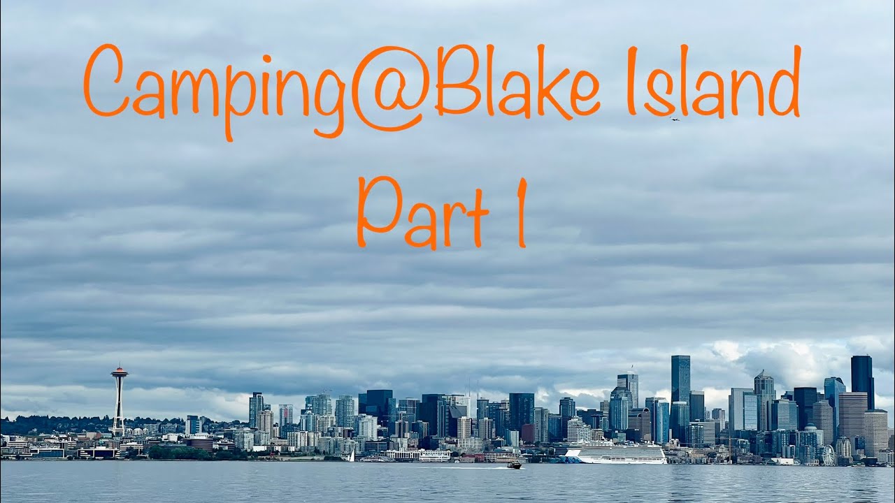 Camping@Blake Island - Pt 1