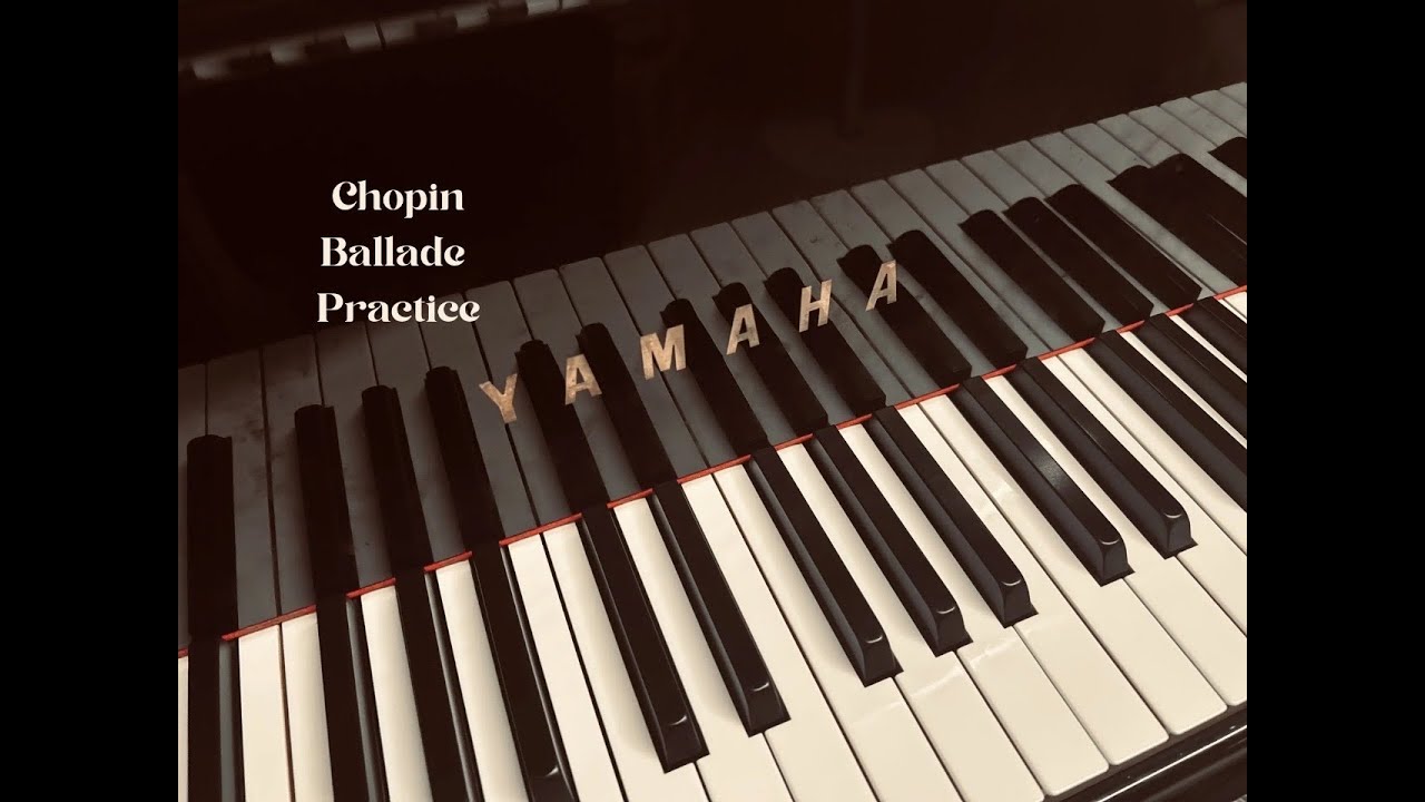 Chopin Ballade No.1-4 Practice