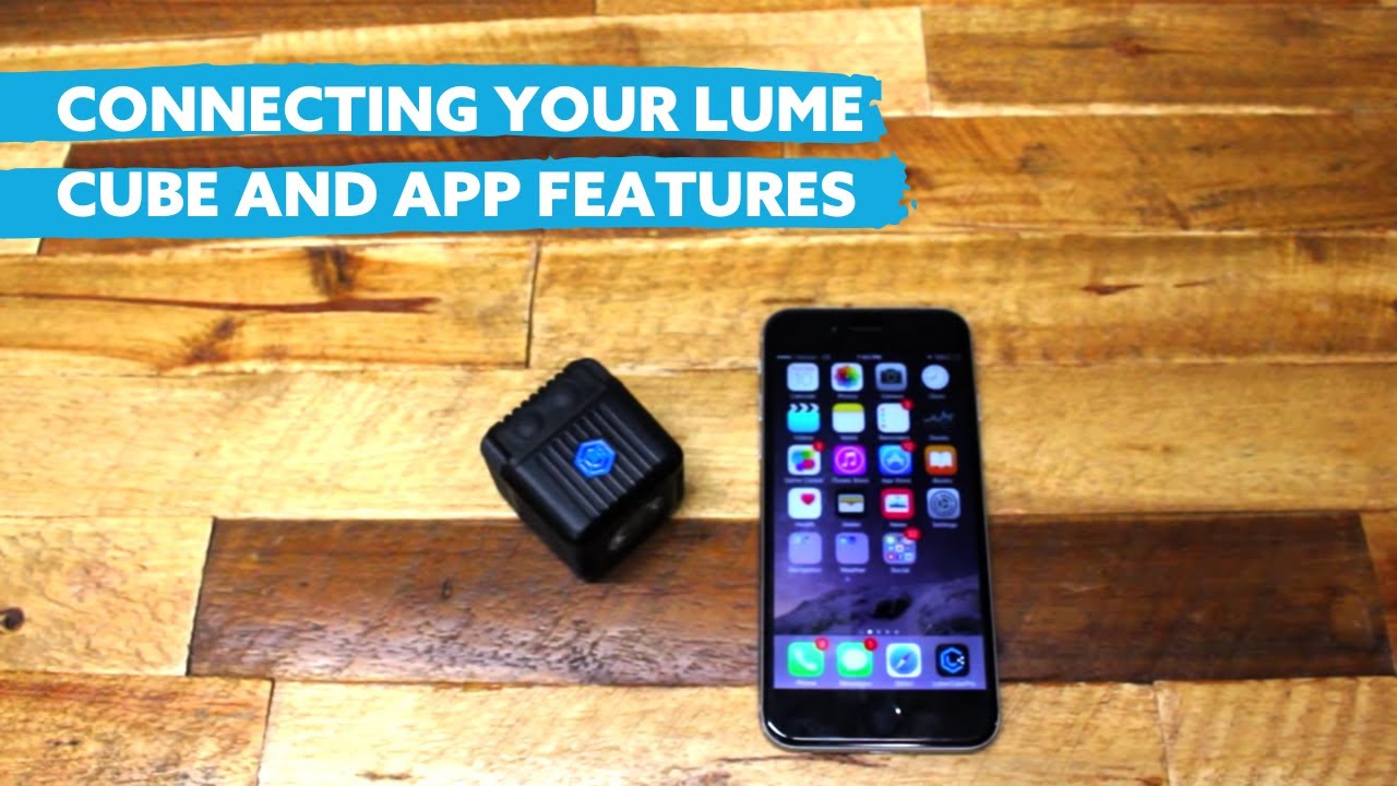 Connecting Your Lume Cube and App Features