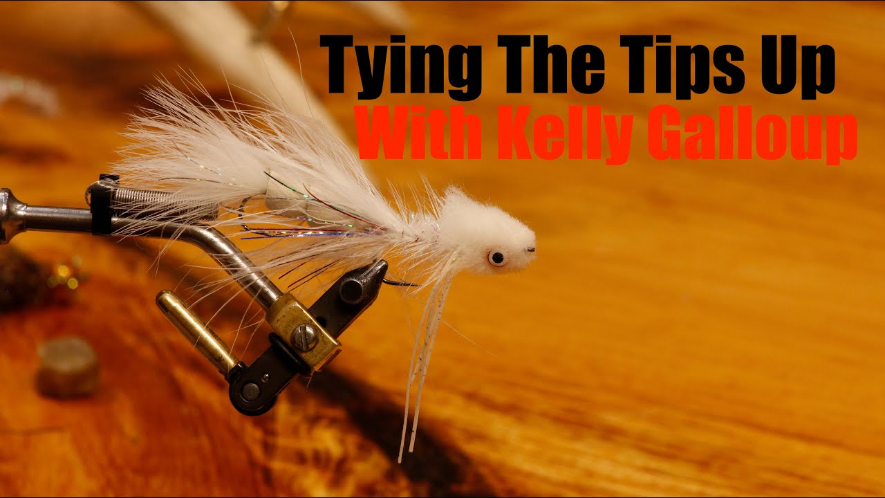 Tying The Tips Up with Kelly Galloup
