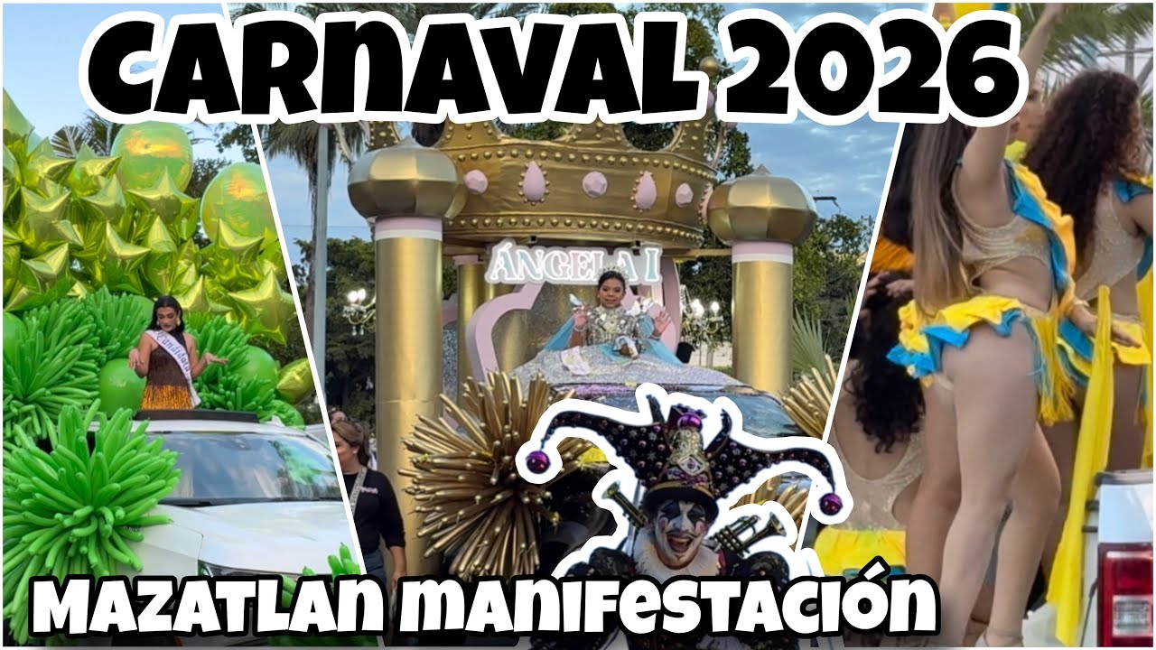 CARNAVAL MAZATLÁN 2026 DESFILE (manifestación de las reinas y reyes de carnaval) 