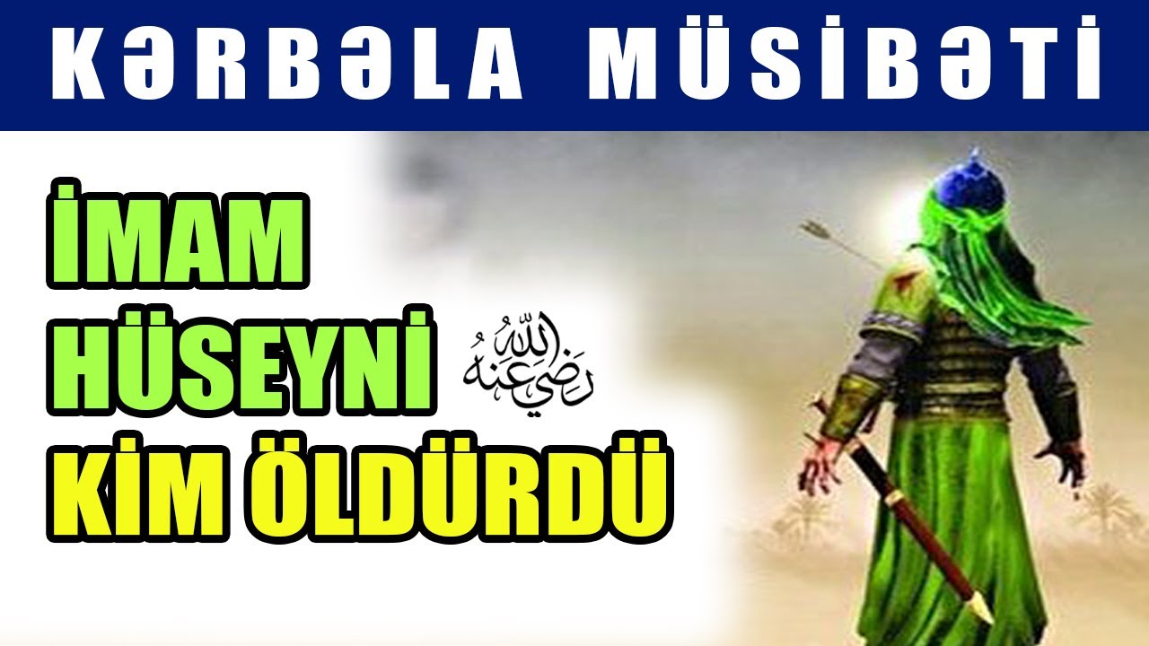 Kərbəla müsibəti, İmam Hüseyni kim öldürdü, Xainləri tanıyaq | tövbəzamanı