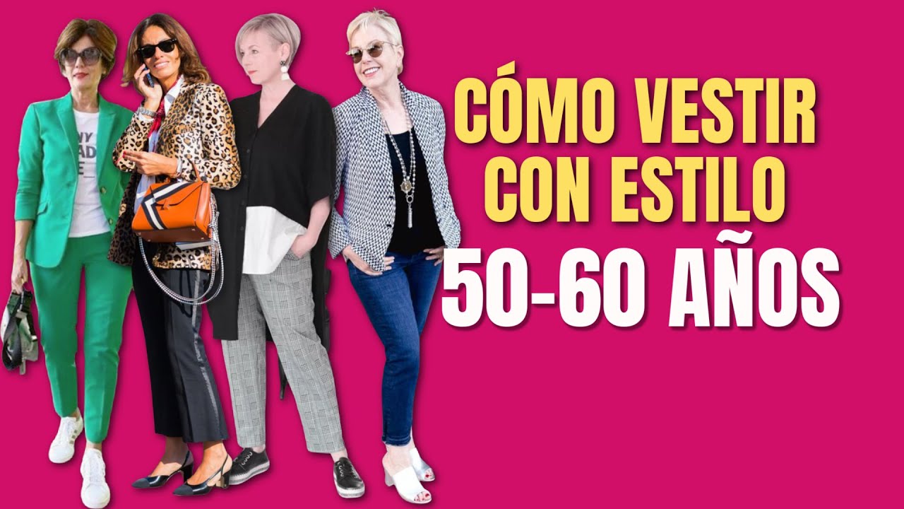 CÓMO VESTIR CON ESTILO A LOS 50 Y 60 AÑOS