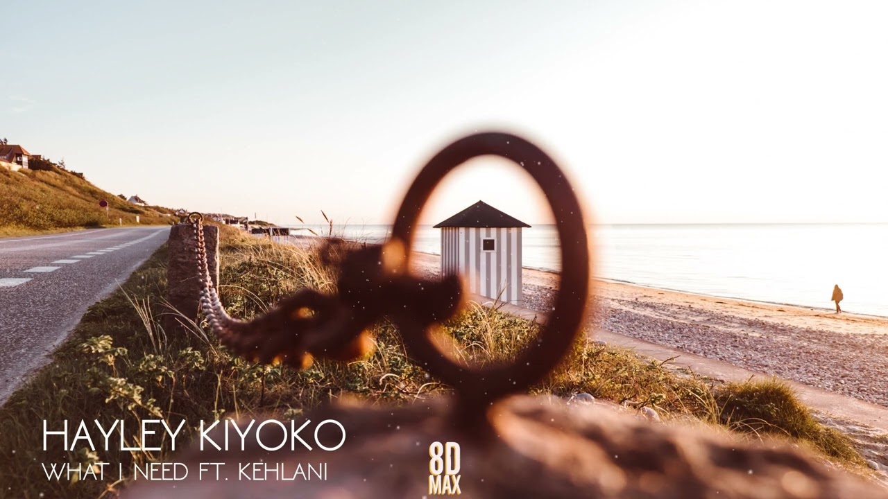 Hayley Kiyoko - What I Need  ft. Kehlani (AUDIO 8D)