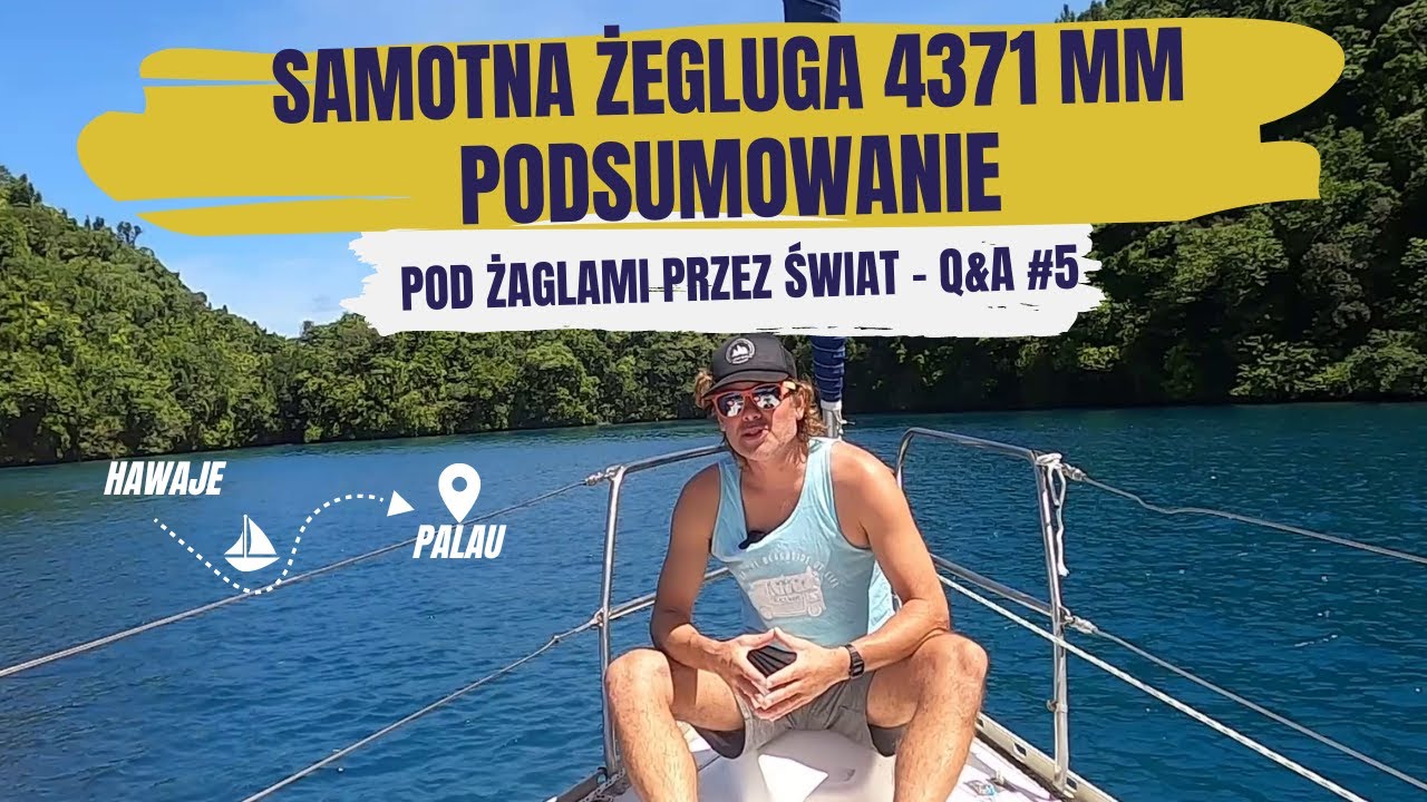Pierwsze wrażenia z Palau i podsumowanie samotnej żeglugi przez Pacyfik  | Q&A 5