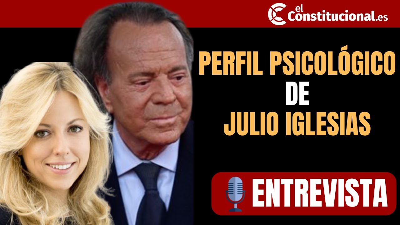 El perfil psicológico de Julio Iglesias, por Ana Villarrubia (psicóloga): 