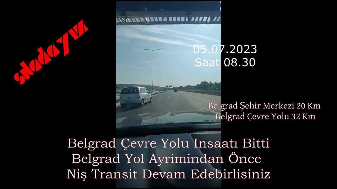05.07.23 Sırbistan Belgrad Merkezinden Geçmeye Gerek Kalmadı Niş Transit Devam Ediyoruz / Siladayiz