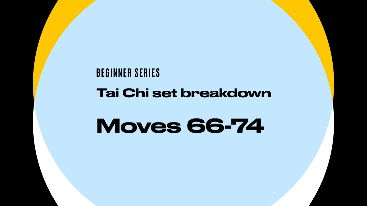Tai Chi Beginner Series: Moves 66 - 74