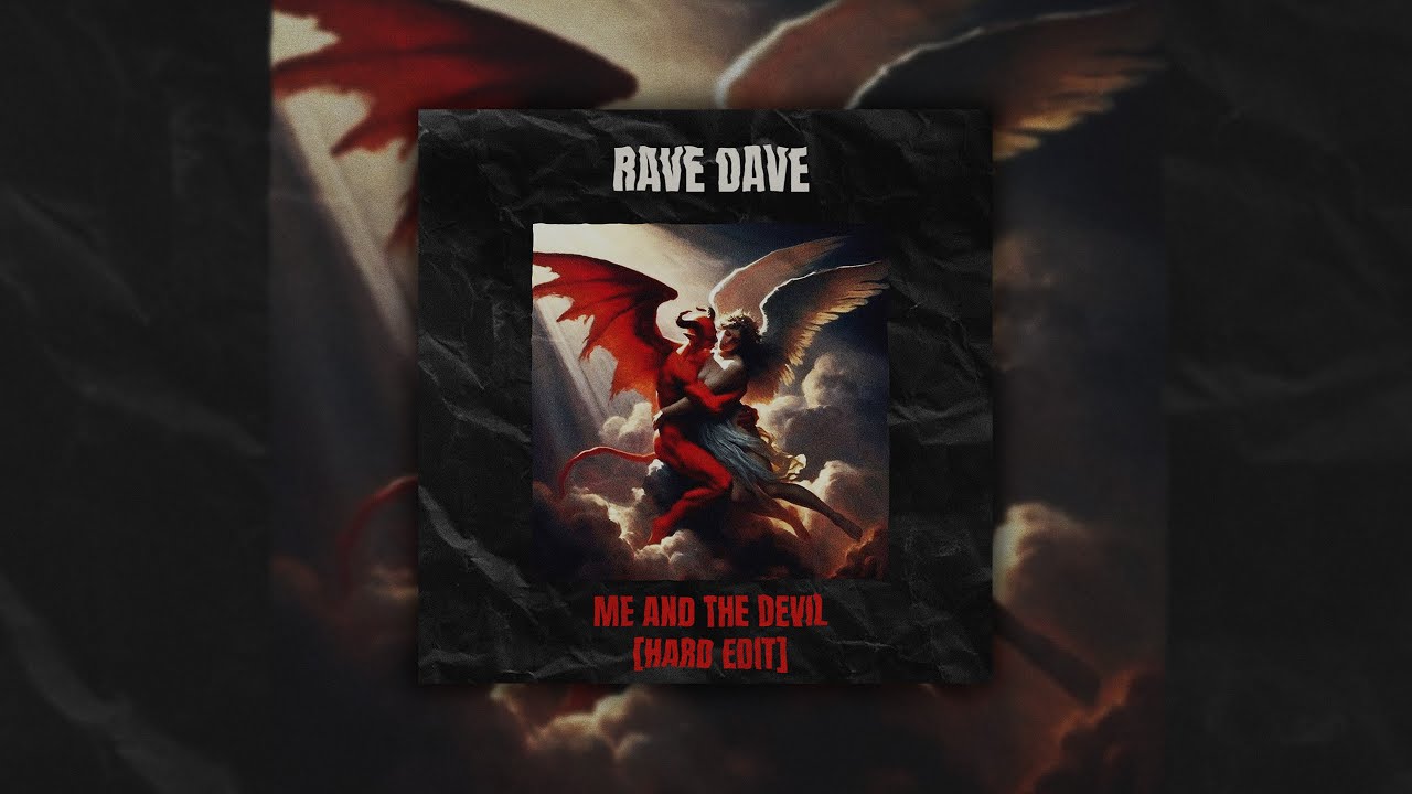 ME AND THE DEVIL [RAVE DAVE HARD EDIT]