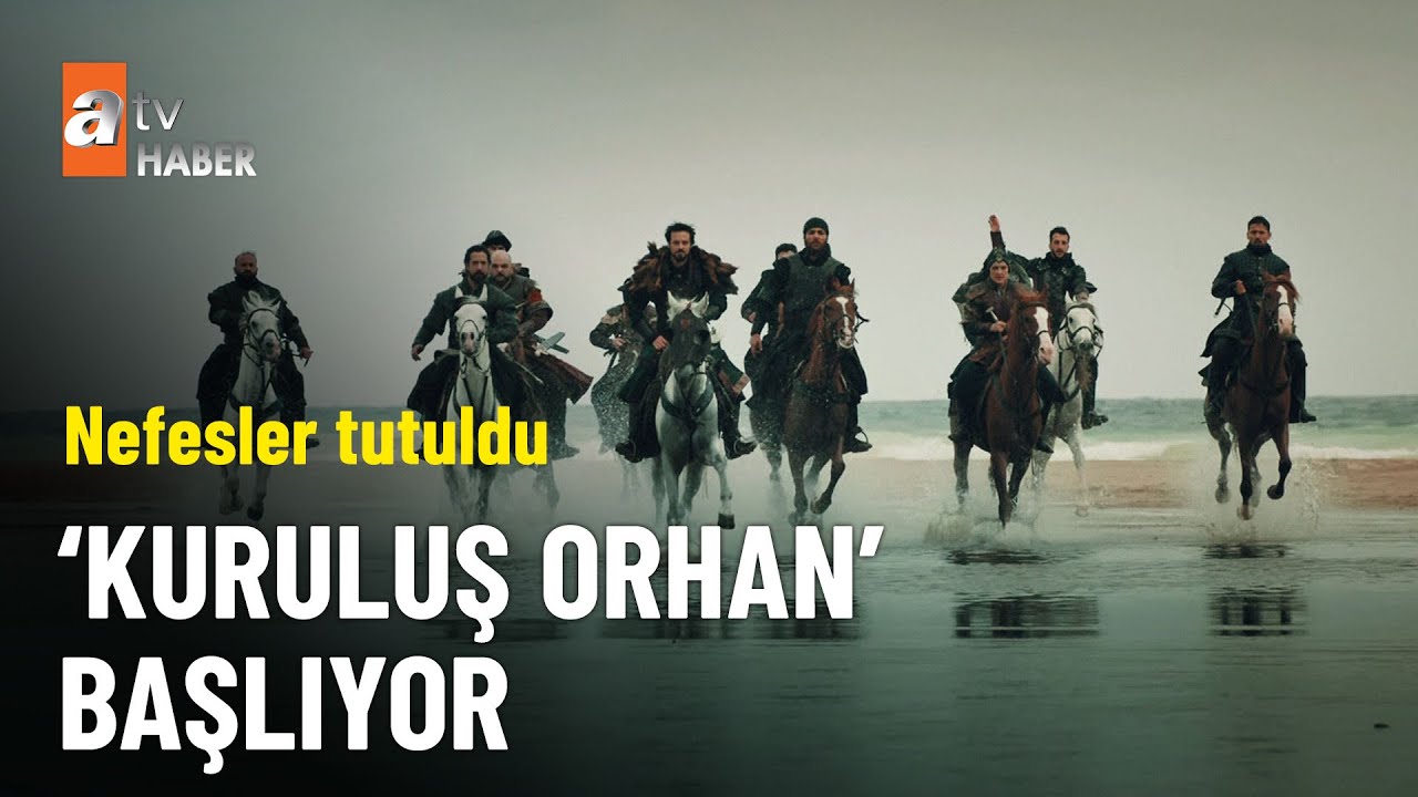 atv&rsquo;nin heyecanla beklenen dizisi &lsquo;Kuruluş Orhan&rsquo; i&ccedil;in geri sayım&hellip;  - atv Ana Haber 27 Ekim 2025