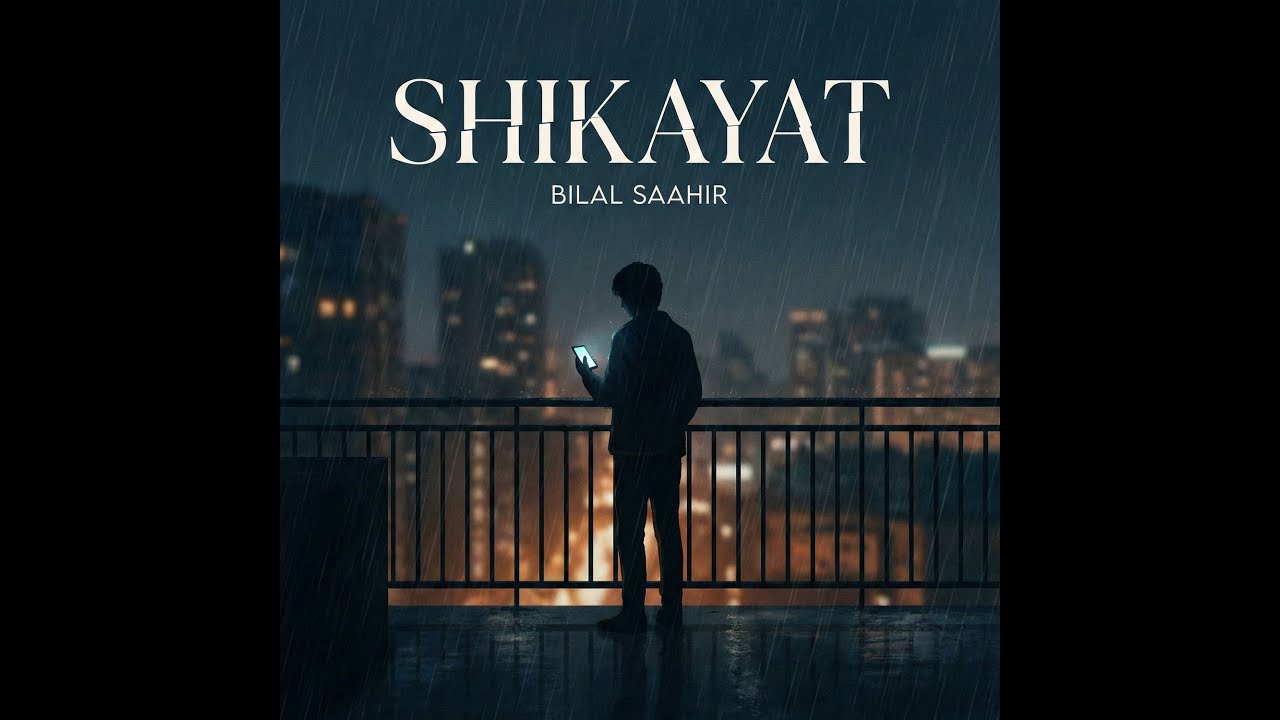 Shikayat | Bilal Saahir