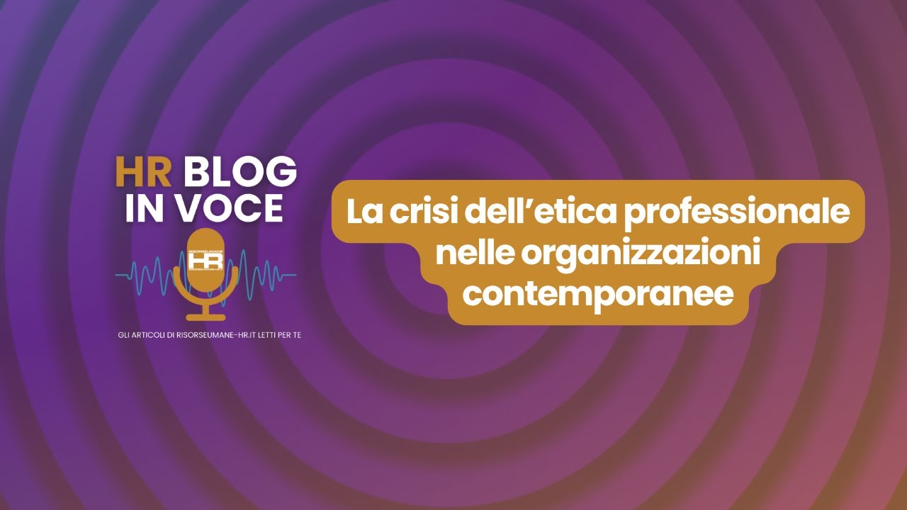 La crisi dell&rsquo;etica professionale nelle organizzazioni contemporanee - podcast