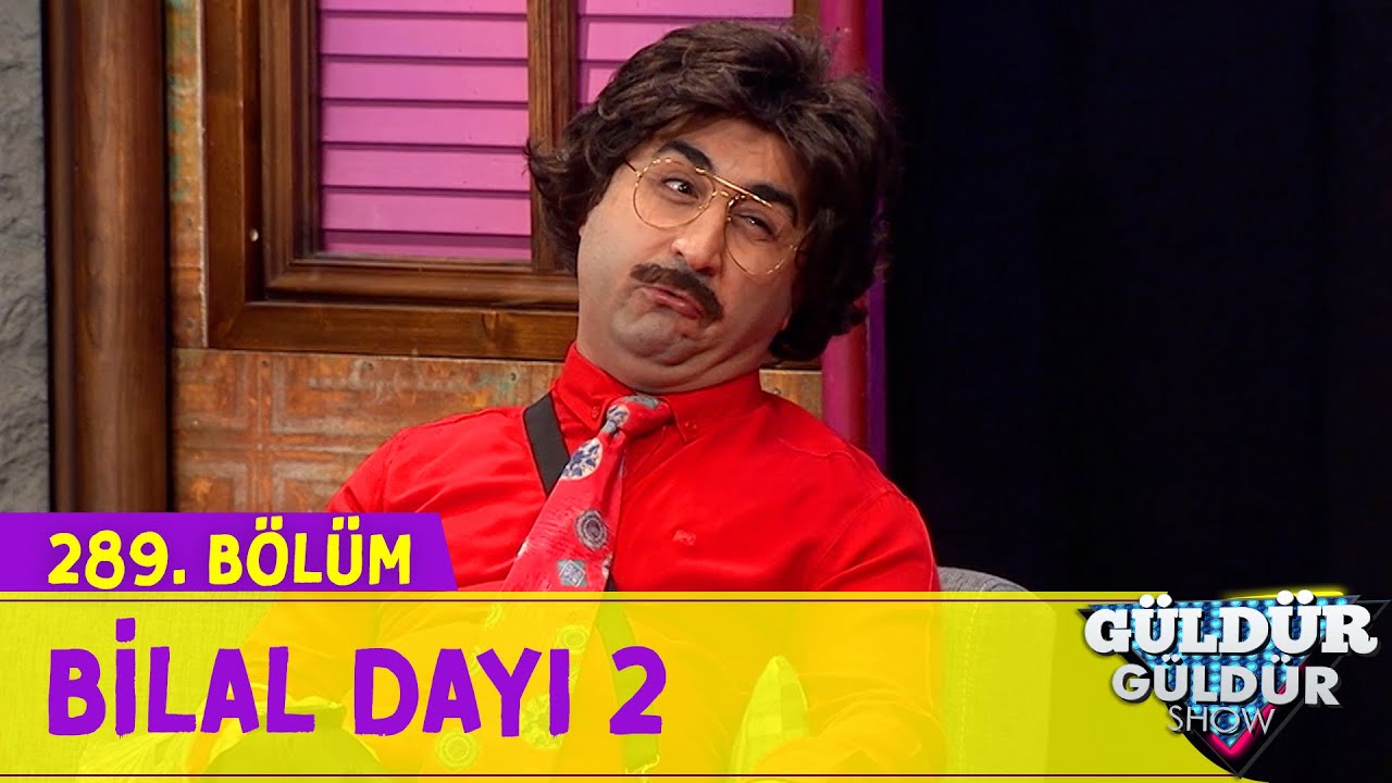 Bilal Dayı 2 - 289.B&ouml;l&uuml;m (G&uuml;ld&uuml;r G&uuml;ld&uuml;r Show)