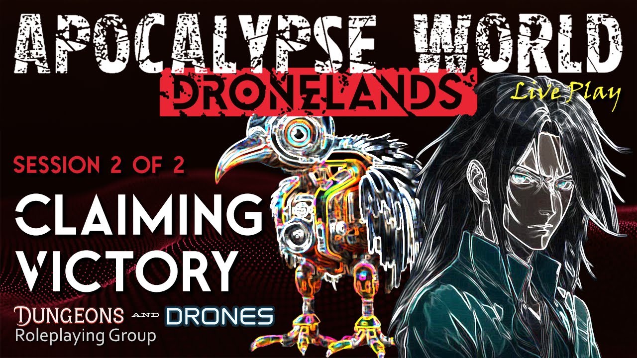 Apocalypse World: Dronelands - S2 - Claiming Victory