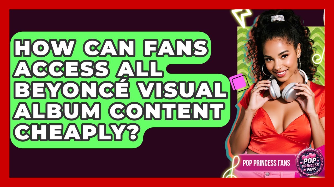 How Can Fans Access All Beyonc&eacute; Visual Album Content Cheaply? - Pop Princess Fans