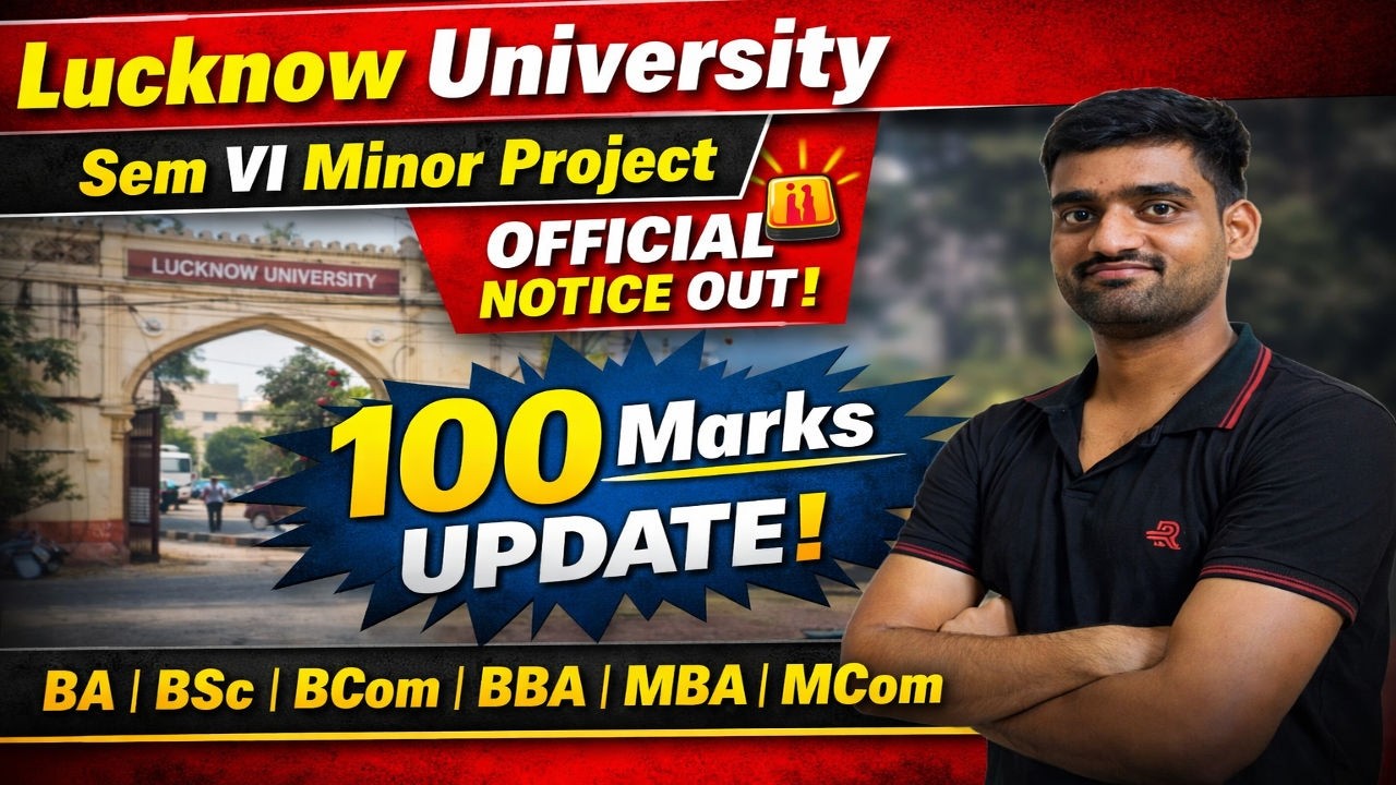 Lucknow University Sem VI Minor Project Official Notice |100 Marks Update| BA BSc BCom BBA MBA MCom