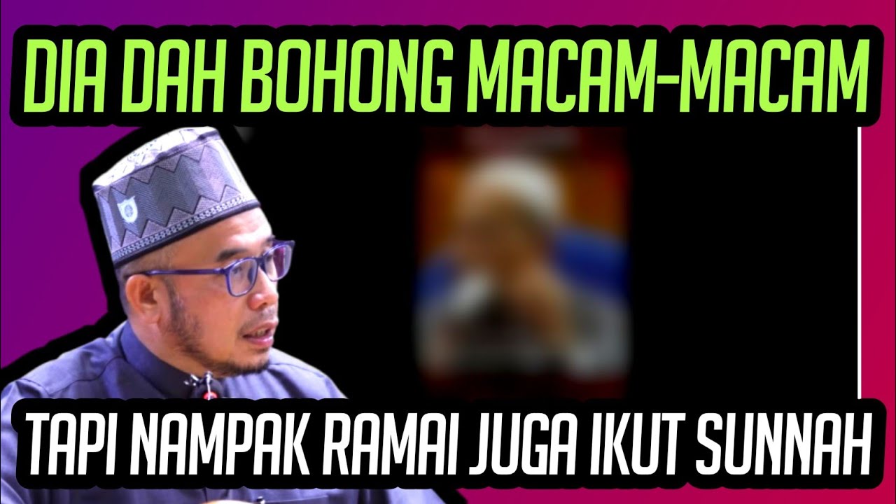 USTAZ TUH HAIRAN RAMAI YANG IKUT SUNNAH PADAHAL DIA DAH BOHONG MACAM-MACAM 