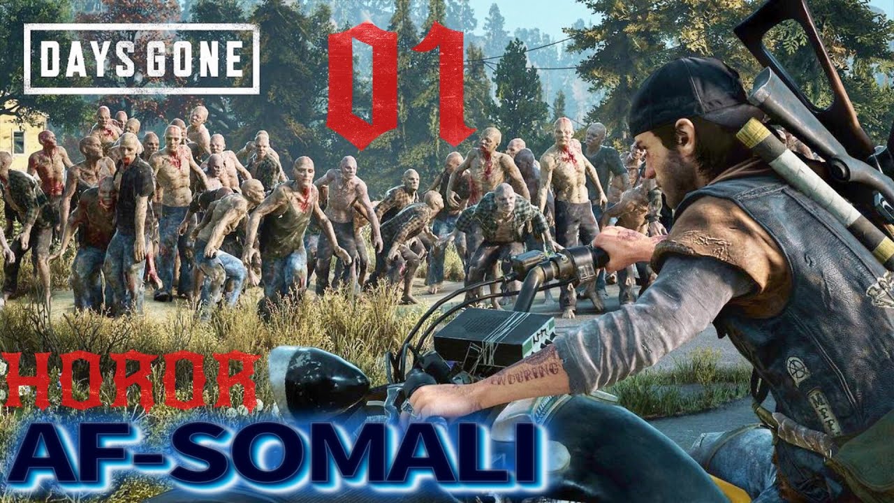 DAYS GONE QAYBTII 1AAD | SOMALI HOROR TIXANE