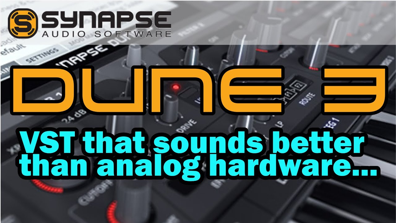 DUNE 3 от Synapse-Audio: реалистичный аналоговый синтез с помощью программного обеспечения!!