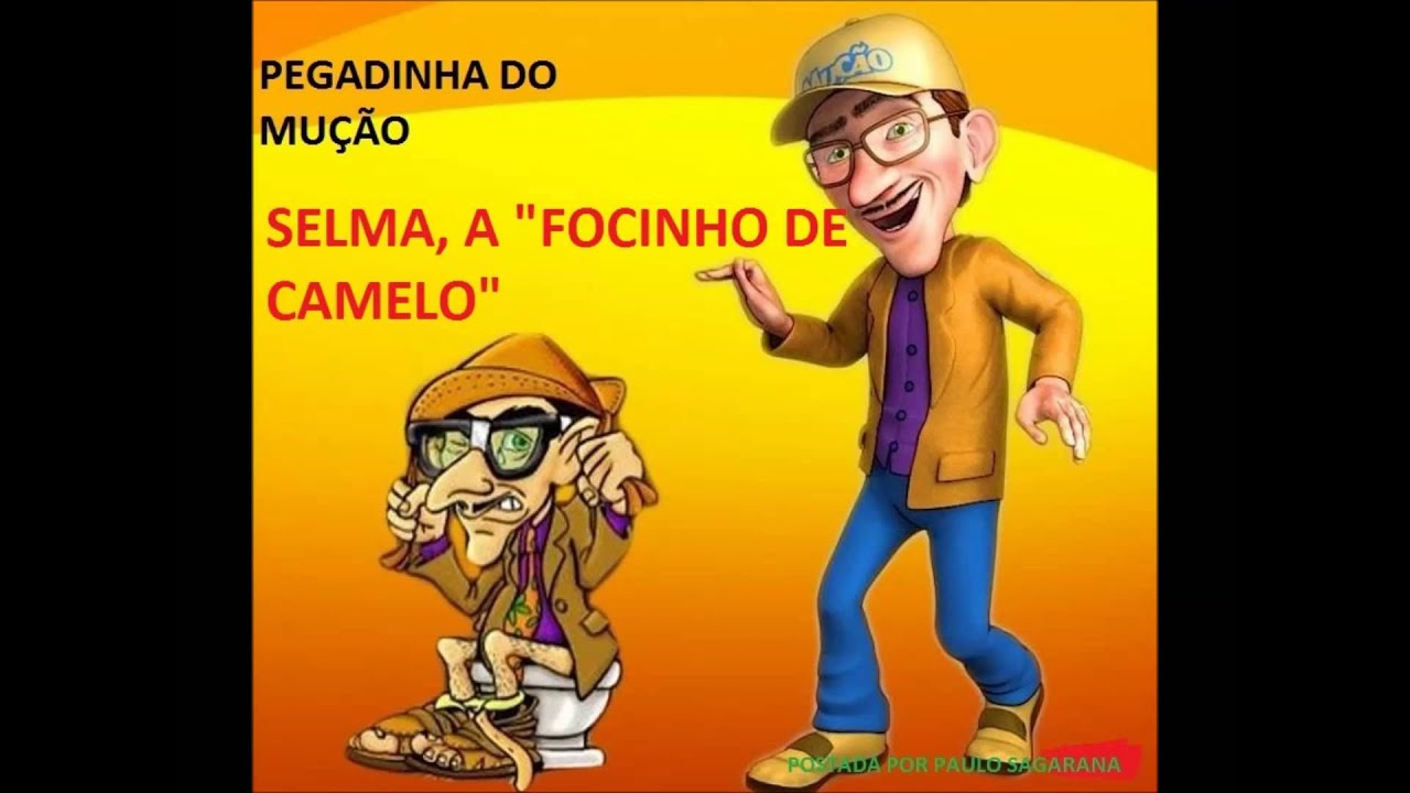 PEGADINHA DO MUÇÃO- SELMA 