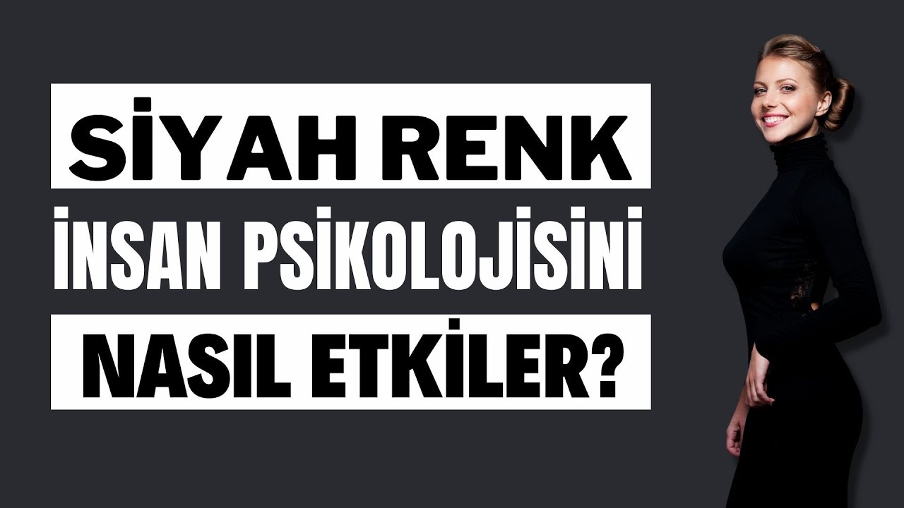SİYAH RENK İNSAN PSİKOLOJİNİ NASIL ETKİLER? | Canten Kaya Videoları