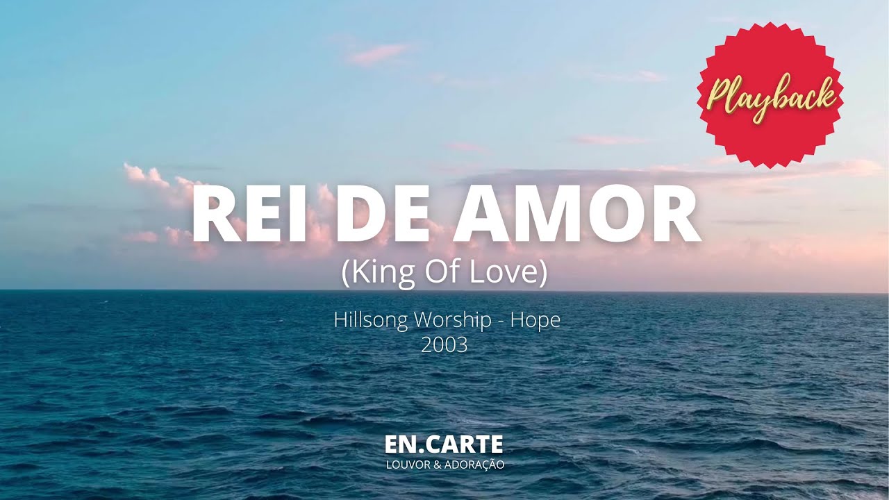 REI DE AMOR (King Of love) PLAYBACK - HILLSONG WORSHIP