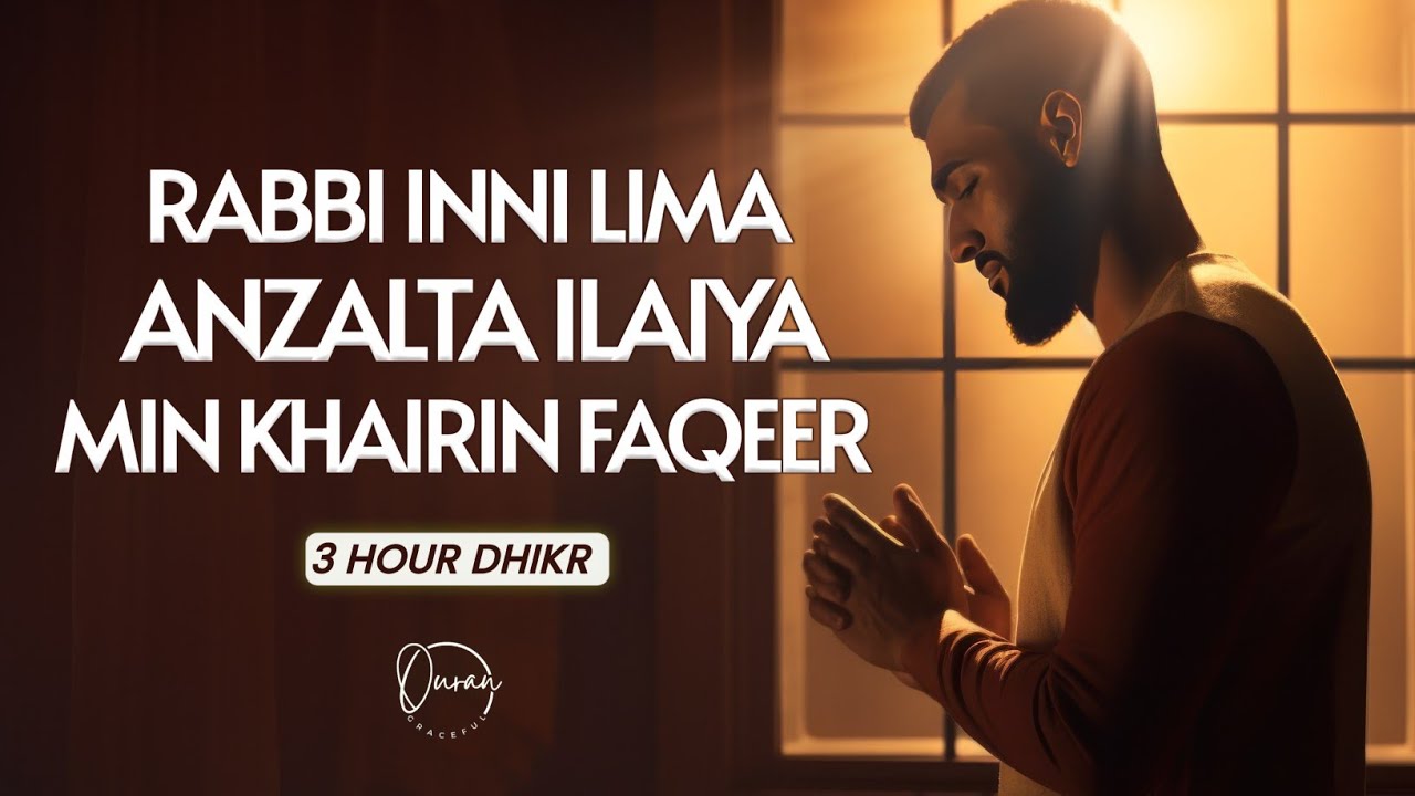 Heartfelt Dhikr: Rabbi Inni Lima Anzalta Ilayya Min Khairin Faqir | 3-Hour Soulful Recitation |