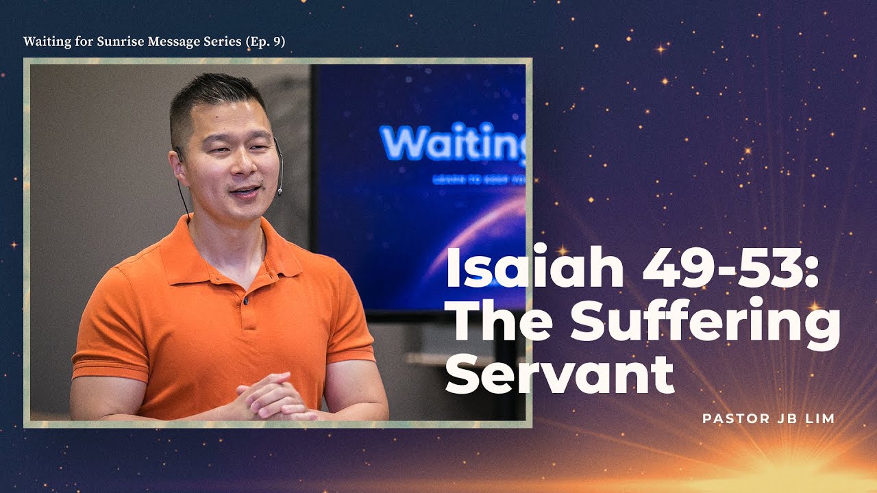 Isaiah 49-53:  The Suffering Servant (Waiting for Sunrise Ep. 9)