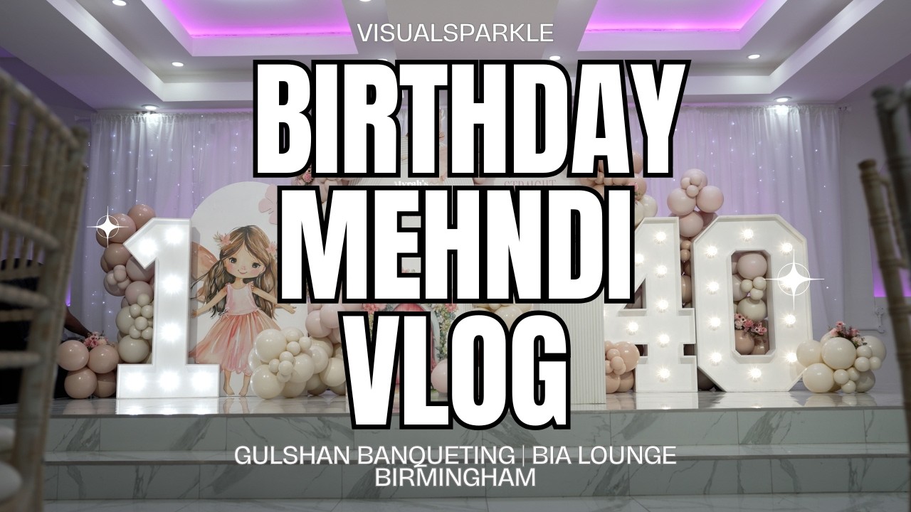 Birthday Party and Mehndi VLOG Birmingham |  Gulshan Banqueting  | Bia Lounge #vlog