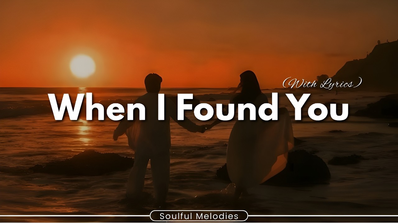 When I Found You – Heart Touching Love Song (Lyrics) | Soulful Melodies