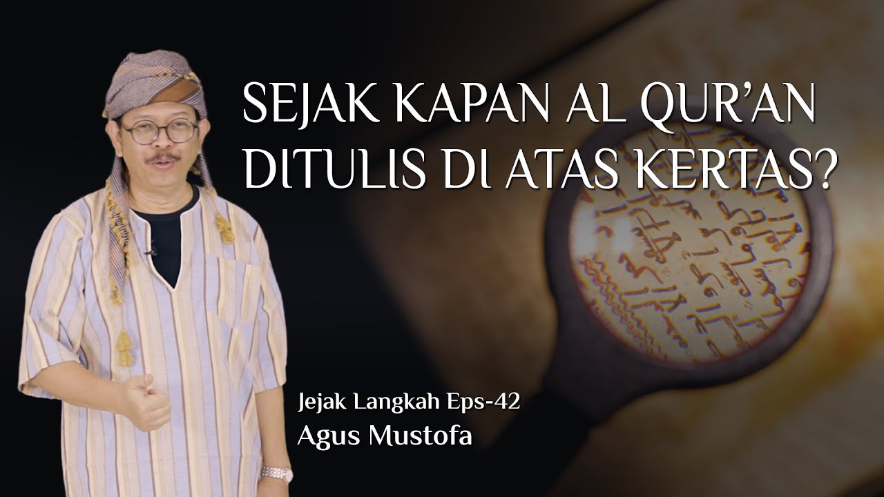 Jejak Langkah eps. 42 - SEJAK KAPAN AL QUR’AN DITULIS DI ATAS KERTAS