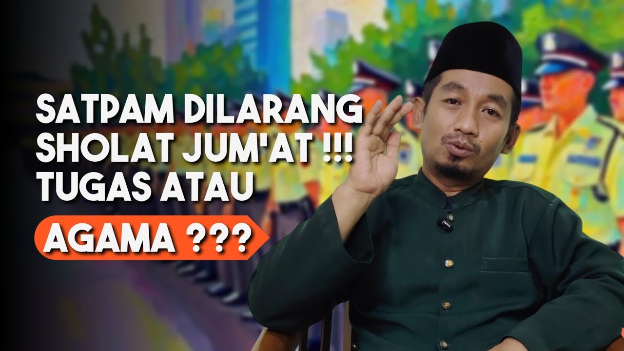 Satpam Dilarang Sholat Jum'at! Tugas Atau Agama?