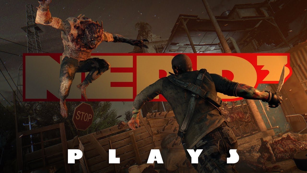 Nerd&sup3; Plays... Dying Light