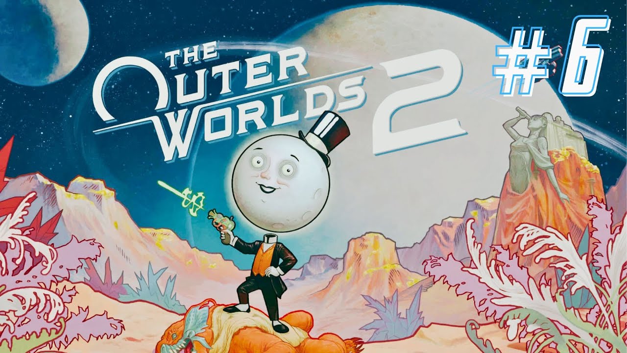 THE OUTER WORLDS 2 Gameplay Walkthrough Part 6 | (Better Than Nature & A Final Death for Gravity)