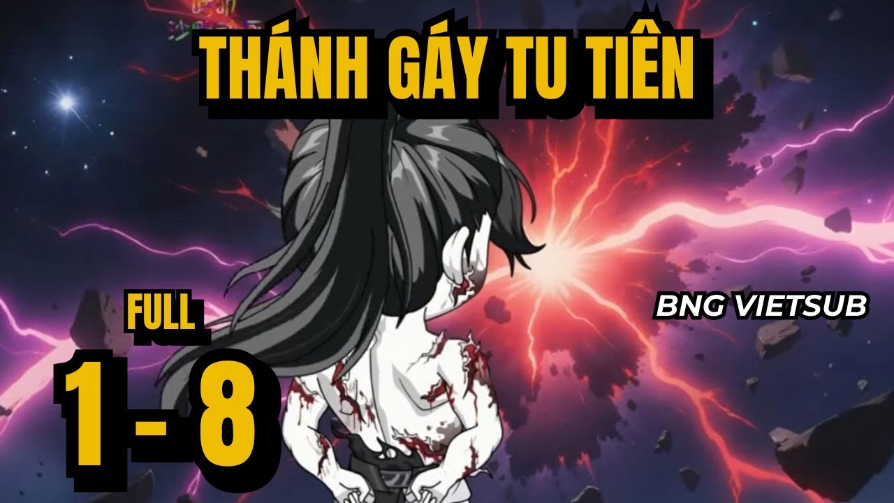 Full (Tập 1-8) | Thánh Gáy Tu Tiên | BNG Vietsub