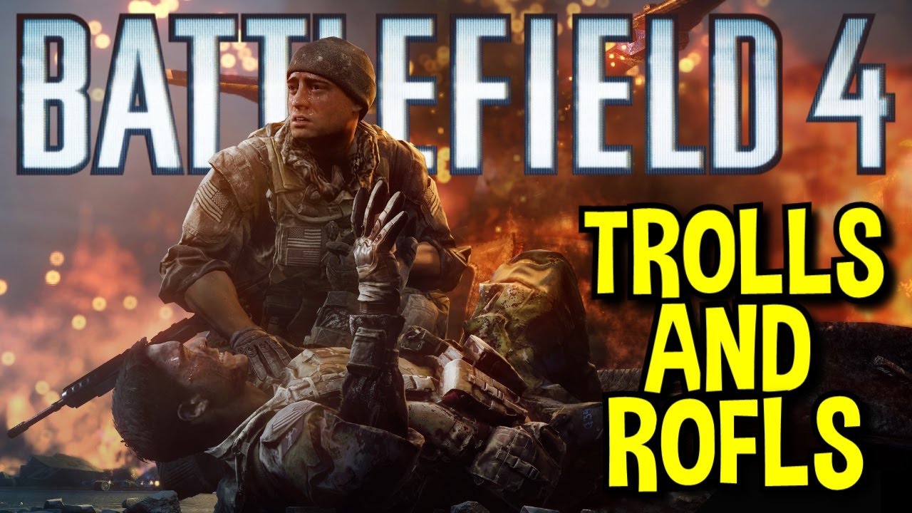 Battlefield 4 Trolls and Rofls