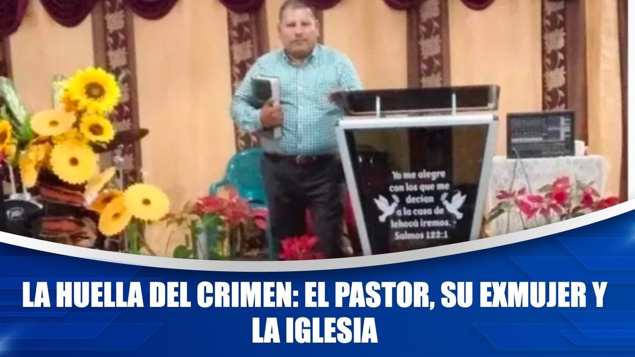 La Huella del Crimen: el pastor, su exmujer y la Iglesia