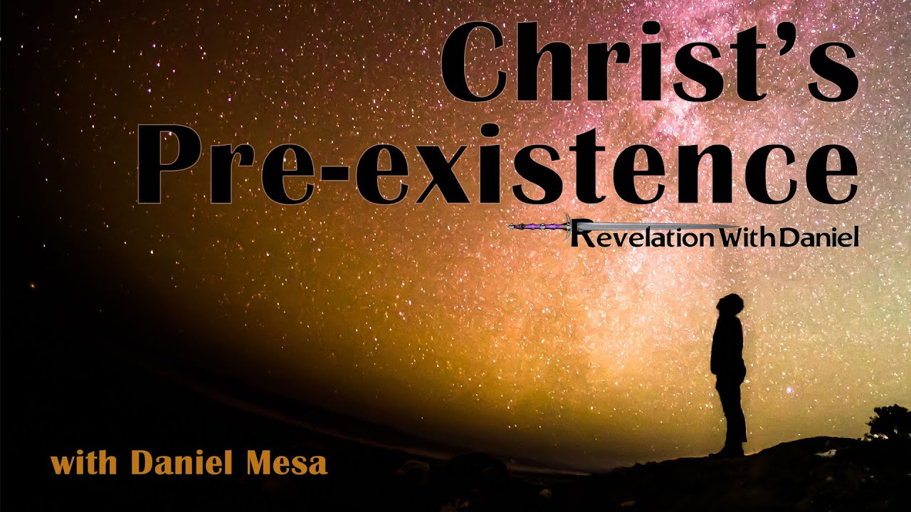 Christ's Preexistence - with Daniel Mesa
