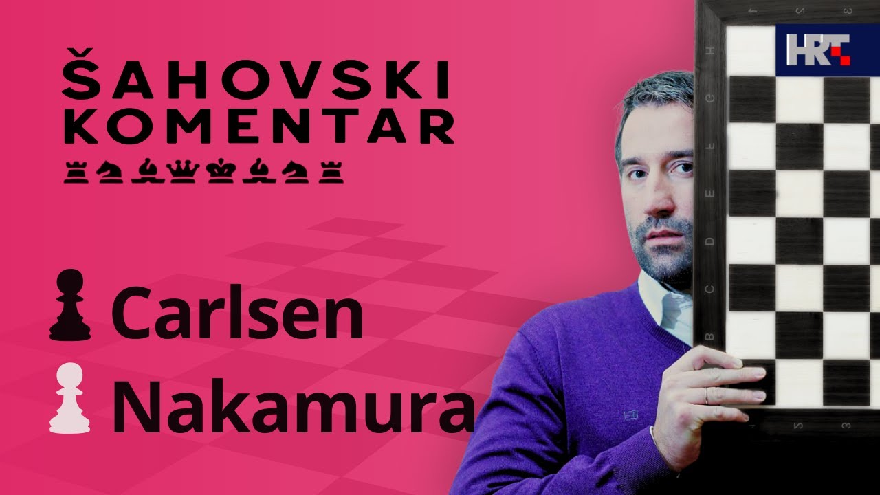 Šahovski komentar: Nakamura - Carlsen